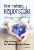 POR UN MARKETING RESPONSABLE IDEAS PARA MEJORAR SU NEGOCIO Y CAMBIAR EL MUNDO