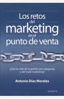 LOS RETOS DEL MARKETING EN EL PUNTO DE VENTA � QUE HA SIDO DE LA GESTION POR CATEGORIAS Y  DEL TRADE
