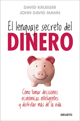 EL LENGUAJE SECRETO DEL DINERO COMO TOMAR DECISIONES ECONOMICAS INTELIGENTES Y DISFRUTAR MAS DE LA V