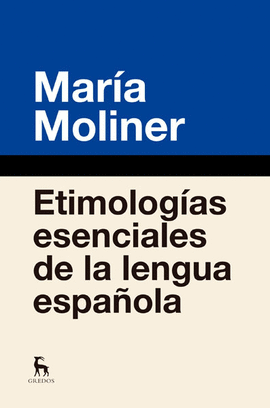 ETIMOLOG�AS ESENCIALES DE LA LENGUA ESPA�OLA