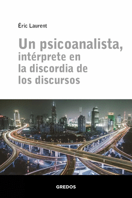 UN PSICOANALISTA, INT�RPRETE EN LA DISCORDIA DE LOS DISCURSOS