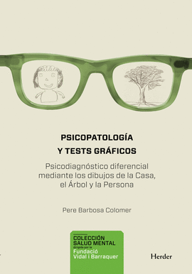 PSICOPATOLOGIA Y TEST GRAFICOS PSICODIAGNOSTICO DIFERENCIAL MEDIANTE DIBUJOS DE LA CASA EL ARBOL Y L