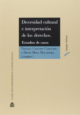 DIVERSIDAD CULTURAL E INTERPRETACIN DE LOS DERECHOS. ESTUDIOS DE CASOS