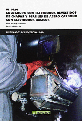 UF 01624 SOLDADURA CON ELECTRODOS REVESTIDOS DE CHAPAS Y PERFILES DE ACERO CARBONO CON ELECTRODOS BSICOS