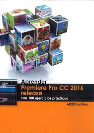 APRENDER PREMIERE PRO CC 2016 RELEASE CON 100 EJERCICIOS PRCTICOS