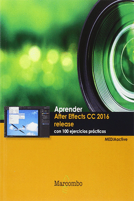 APRENDER AFTER EFFECTS CC 2016 RELEASE CON 100 EJERCICIOS PRCTICOS