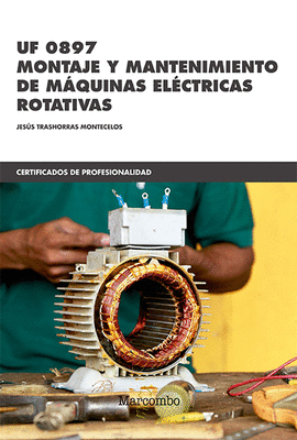 UF 0897 MONTAJE Y MANTENIMIENTO DE M�QUINAS EL�CTRICAS ROTATIVAS