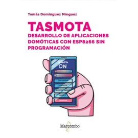 TASMOTA DESARROLLO DE APLICACIONES DOMOTICAS CON ESP8266 SIN PROGRAMACION