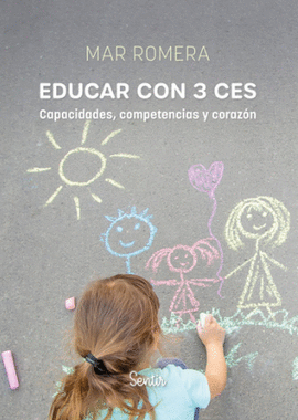 EDUCAR CON 3 CES: CAPACIDADES COMPETENCIAS Y CORAZON