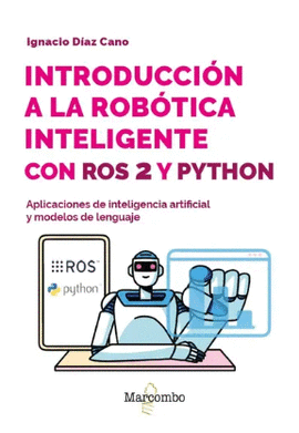 INTRODUCCI�N A LA ROB�TICA INTELIGENTE CON ROS 2 Y PYTHON