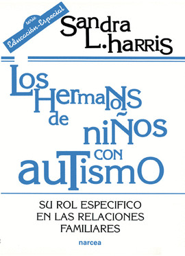 LOS HERMANOS DE NIOS CON AUTISMO SU ROL ESPECIFICO EN LAS RELACIONES FAMILIARES