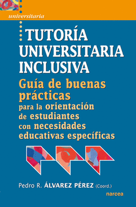 TUTORIA UNIVERSITARIA INCLUSIVA GUIA DE BUENAS PRACTICAS PARA LA ORIENTACION DE ESTUDIANTES CON NECE