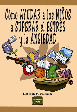 COMO AYUDAR A LOS NI�OS A SUPERAR EL ESTRES Y LA ANSIEDAD