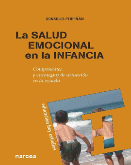 LA SALUD EMOCIONAL EN LA INFANCIA: COMPONENTES Y ESTRATEGIAS DE ACTUACION EN LA ESCUELA