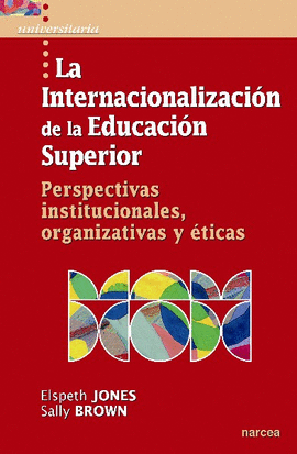 LA INTERNACIONALIZACION DE LA EDUCACION SUPERIOR PERSPECTIVAS INSTITUCIONALES ORGANIZATIVAS Y ETICAS