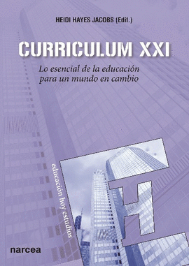 CURRICULUM XXI: LO ESENCIAL DE LA EDUCACI�N PARA UN MUNDO EN CAMBIO
