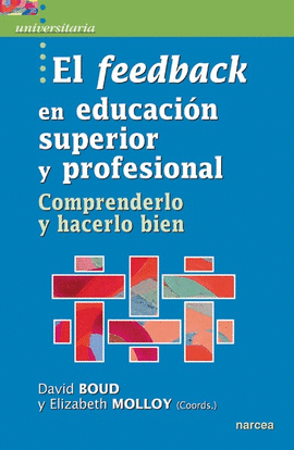 EL FEEDBACK EN EDUCACI�N SUPERIOR Y PROFESIONAL: COMPRENDERLO Y HACERLO BIEN