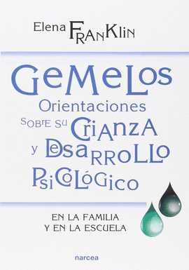 GEMELOS; ORIENTACIONES SOBRE SU CRIANZA Y DESARROLLO PSICOLGICO. EN LA FAMILIA Y EN LA ESCUELA