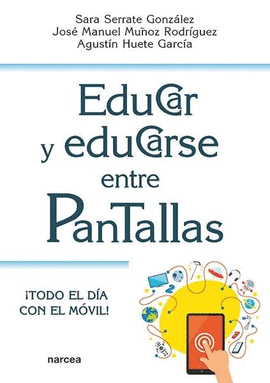 EDUCAR Y EDUCARSE ENTRE PANTALLAS 
