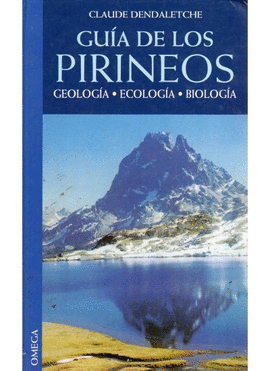 GUIA DE LOS PIRINEOS GEOLOGIA ECOLOGIA BIOLOGIA