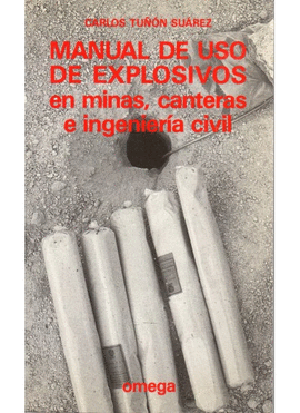MANUAL DE USO DE EXPLOSIVOS EN MINAS CANTERAS E INGENIERIA CIVIL
