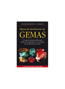 MANUAL DE IDENTIFICACION DE GEMAS UNA GUIA IMPRESCINDIBLE PARA TRATAR CON SEGURIDAD EN EL MERCADO DE