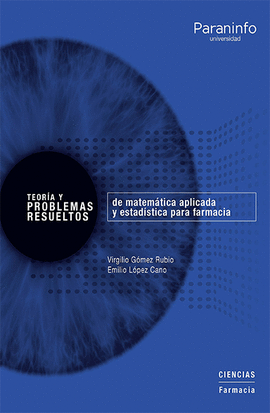 TEOR�A Y PROBLEMAS RESUELTOS DE MATEM�TICA APLICADA Y ESTAD�STICA PARA FARMACIA