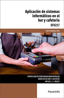 APLICACIÓN DE SISTEMAS INFORMÁTICOS EN EL BAR Y CAFETERÍA UF0257