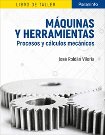 MAQUINAS Y HERRAMIENTAS: PROCESOS Y CALCULO MECANICO