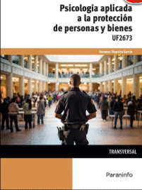 PSICOLOG�A APLICADA A LA PROTECCI�N DE PERSONAS Y BIENES UF2673