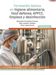 FORMACI�N B�SICA EN HIGIENE ALIMENTARIA: FOOD DEFENSE, APPCC, LIMPIEZA Y DESINFECCI�N INAD016PO