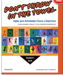 DON'T THROW IN THE TOWEL. INGL�S PARA ACTIVIDADES F�SICAS Y DEPORTIVAS
