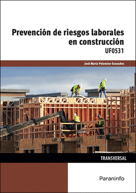 PREVENCI�N DE RIESGOS LABORALES EN CONSTRUCCI�N UF0531