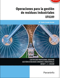 OPERACIONES PARA LA GESTI�N DE RESIDUOS INDUSTRIALES UF0289