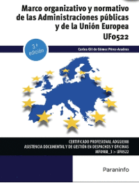 MARCO ORGANIZATIVO Y NORMATIVO DE LAS ADMINISTRACIONES P�BLICAS Y DE LA UNI�N EUROPEA UF0522