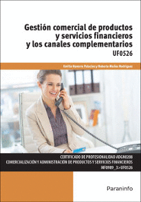 GESTIN COMERCIAL DE PRODUCTOS Y SERVICIOS FINANCIEROS Y LOS CANALES COMPLEMENTARIOS UF0526