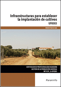 INFRAESTRUCTURAS PARA ESTABLECER LA IMPLANTACION DE CULTIVOS UF0383