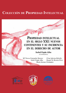 PROPIEDAD INTELECTUAL EN EL SIGLO XXI NUEVOS CONTINENTES Y SU IN CIDENCIA EN EL DERECHO DE AUTOR