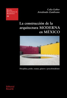 LA CONSTRUCCIN DE LA ARQUITECTURA MODERNA EN MXICO