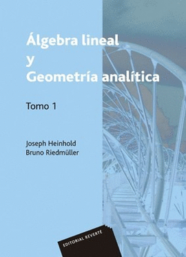 LGEBRA LINEAL Y GEOMETRA ANALTICA. VOLUMEN 1