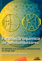 FOTOELECTROQUIMICA DE SEMICONDUCTORES SU APLICACION A LA CONVERSION Y ALMACENAMIENTO DE ENERGIA SOLA