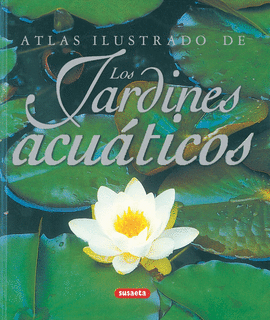 ATLAS ILUSTRADO DE LOS JARDINES ACUATICOS