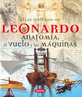 ATLAS ILUSTRADO DE LEONARDO ANATOM�A, EL VUELO Y LAS M�QUINAS
