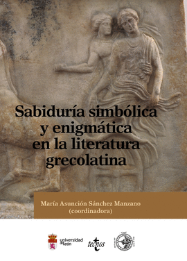 SABIDURIA SIMBOLICA Y ENIGMATICA EN LA LITERATURA GRECOLATINA SIMBOLOS ENIGMAS Y SABIDURIA EN LAS LI