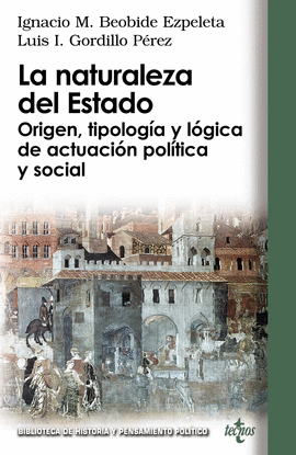 LA NATURALEZA DEL ESTADO ORIGEN, TIPOLOGIA Y LOGICA DE ACTUACION POLITICA Y SOCIAL