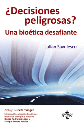 DECISIONES PELIGROSAS UNA BIOETICA DESAFIANTE