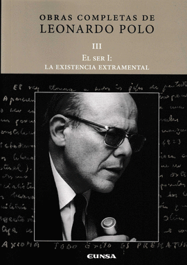 OBRAS COMPLETAS DE LEONARDO POLO III EL SER I LA EXISTENCIA EXTRAMENTAL