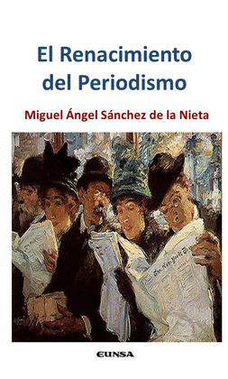 EL RENACIMIENTO DEL PERIODISMO