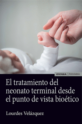 EL TRATAMIENTO DEL NEONATO TERMINAL DESDE EL PUNTO DE VISTA BIOTICO