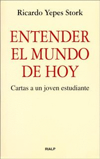 ENTENDER EL MUNDO DE HOY CARTAS A UN JOVEN ESTUDIANTES